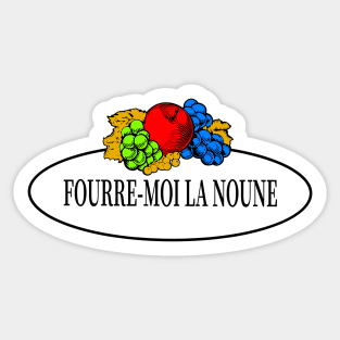 Fourre-moi la noune Sticker